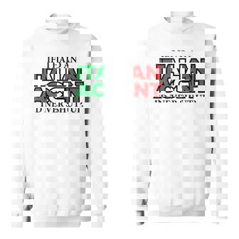 If I Had An Italian Accent - Funny Italy Sweatshirt | Mazezy
