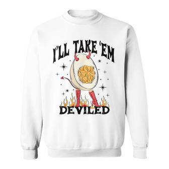 I'll Take Em' Deviled Egg Thanksgiving Sweatshirt - Monsterry UK