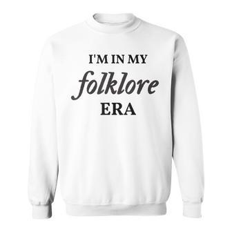 I'm In My Folklore Era TS Ts Sweatshirt | Mazezy