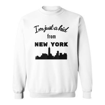I'm Just A Kid From New York With Nyc Skyline Sweatshirt | Mazezy