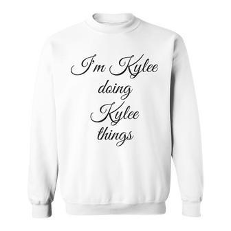 Im Kylee Doing Kylee Things Funny Birthday Name Gift Idea Sweatshirt | Mazezy