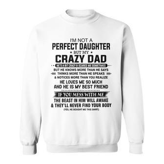 Im Not A Perfect Daughter But My Crazy Dad Loves Me Father Sweatshirt | Mazezy