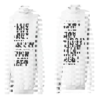 Im Not Angry This Is My Italian Accent - Funny Italy Sweatshirt | Mazezy