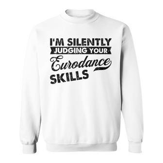 I'm Silently Judging Your Skills Musician Eurodance Sweatshirt | Mazezy