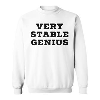I'm A Very Stable Genius Trump Quote T Sweatshirt | Mazezy