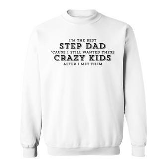 Im The Best Step Dad Crazy | Funny Fathers Day Sweatshirt | Mazezy