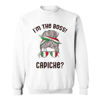 Im The Boss Capiche Italian Woman Bun Italy Meme On Back Sweatshirt | Mazezy UK