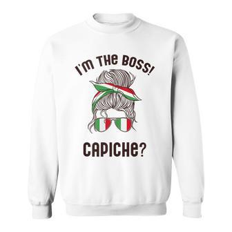 Im The Boss Capiche Italian Woman Messy Bun Italy Meme Sweatshirt | Mazezy