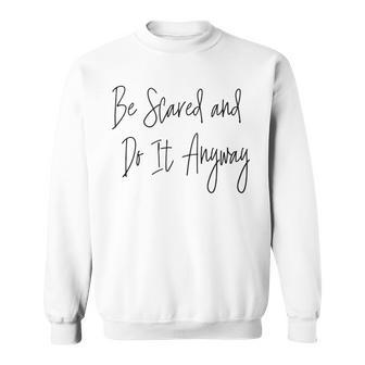 Inspirational Courage Bravery Script Typography Quote Sweatshirt | Mazezy