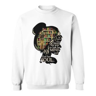 Into The Library She Goes To Lose Her Mind And Find Her Soul Sweatshirt | Mazezy
