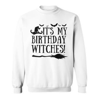 It's My Birthday Witch Halloween October Birthday Sweatshirt - Thegiftio UK
