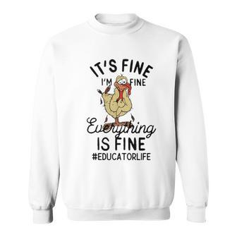 It's Fine I'm Fine Everything Is Fine Educator Thanksgiving Sweatshirt | Mazezy