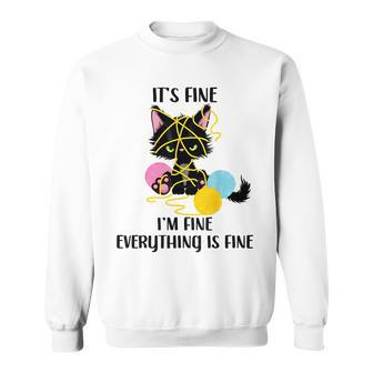 Its Fine Im Fine Everything Is Fine Funny Black Cat Kitty Sweatshirt - Seseable