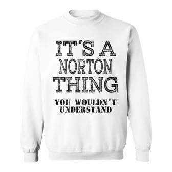 Its A Norton Thing You Wouldnt Understand Matching Family Sweatshirt - Seseable