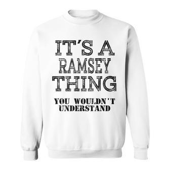 Its A Ramsey Thing You Wouldnt Understand Matching Family Sweatshirt - Seseable