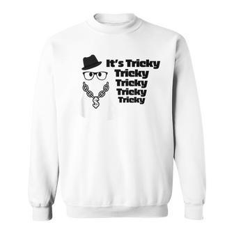 It's Tricky Tricky Tricky Ghost Boo It's Tricky Halloween Sweatshirt - Monsterry UK