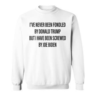 Ive Never Been Fondled By Donald Trump Sweatshirt | Mazezy