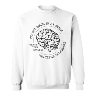I've Got Holes In My Brain Ms Multiple Sclerosis Awareness Sweatshirt - Monsterry