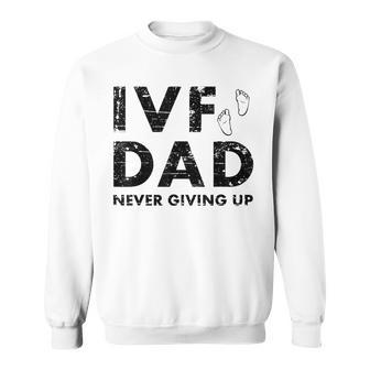 Ivf Dad Retrieval Day Infertility Transfer Funny Father Gift Sweatshirt | Mazezy