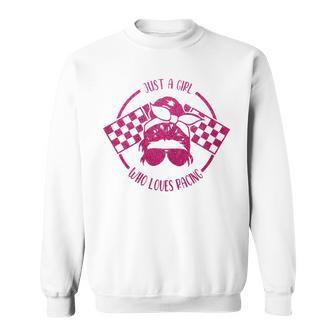 Just A Girl Who Loves Racing Race Day Checkered Flags Gift Racing Funny Gifts Sweatshirt | Mazezy