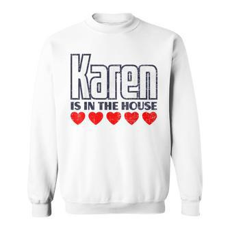 Karen Is In The House Retro Hearts First Name Love Karen Sweatshirt | Mazezy