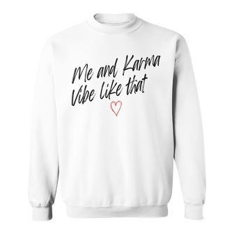 Me And Karma Vibe Like That Cat Lover Sweatshirt - Monsterry CA