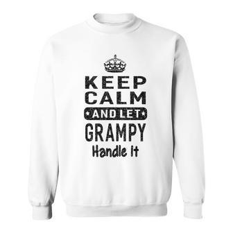 Keep Calm Let Grampy Handle It Gift Grandpa Sweatshirt | Mazezy