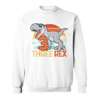 Kids Boys Three Rex 3Rd Birthday Third Dinosaur 3 Year Old Sweatshirt - Seseable