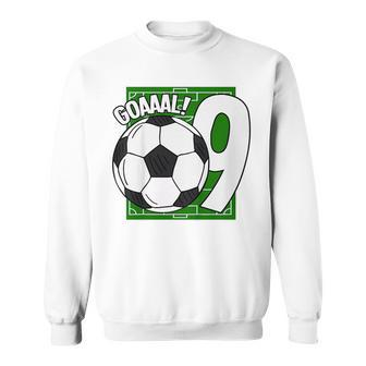 Kids Goaaal 9Th Birthday 9 Year Old Soccer Player  Sweatshirt