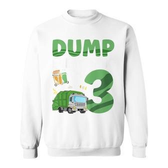 Kids Im 3 Dump Everything Im 3Rd Birthday Garbage Truck Boy Sweatshirt | Mazezy
