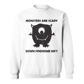 Kids Monsters Are Scary Down Syndrome Isnt Sweatshirt | Mazezy