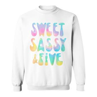 Kids Sweet Sassy And Five 5Th Birthday Girl Tie Dye 5 Year Old Sweatshirt | Mazezy