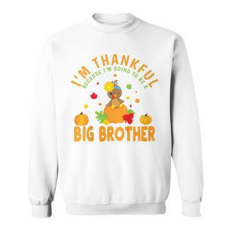 Kids Thanksgiving Baby Announcement Big Brother  Sweatshirt