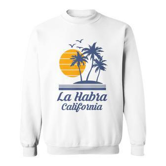 La Habra California Ca City State Tourist Sweatshirt | Mazezy
