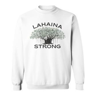 Lahaina Banyan Tree Maui Hawaii Strong Sweatshirt | Mazezy