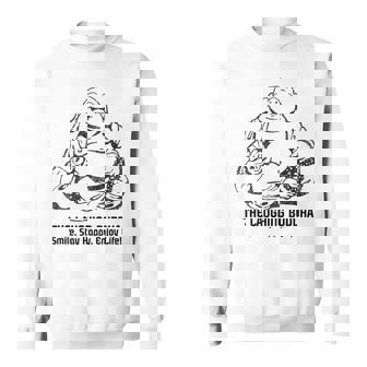 The Laughing Fat Buddha Smile Stay Happy Enjoy Life Sweatshirt | Mazezy