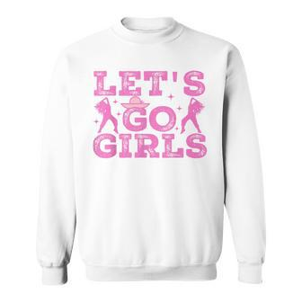 Lets Go Girls Cowgirl Hat Cowboy Boots Bachelorette Party Sweatshirt | Mazezy
