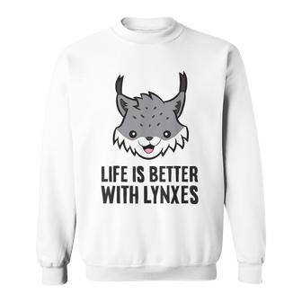 Life Is Better With Lynxes Cute Eurasian Lynx Cat Sweatshirt | Mazezy