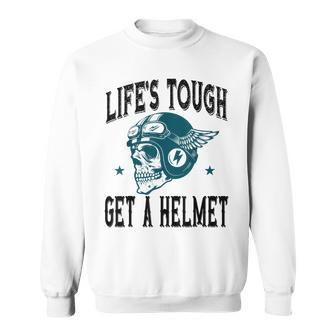 Life's Tough Get A Helmet Skeleton Riding Motorcycle Sweatshirt - Monsterry
