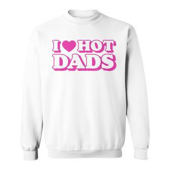 I Love Hot Dads Heart Bimbo Aesthetic Y2k Pink Sweatshirt - Seseable