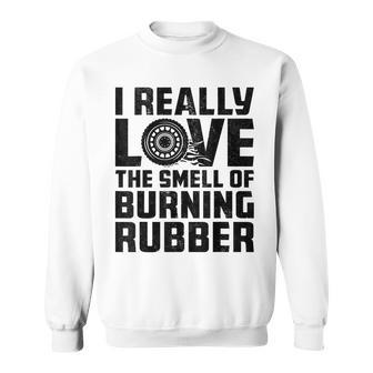 Love The Smell Of Burning Rubber Tire Burnout Car Enthusiast Sweatshirt | Mazezy