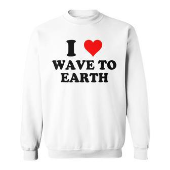 I Love Wave To Earth I Heart Wave To Earth Red Heart Sweatshirt | Mazezy