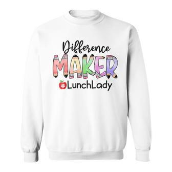 Lunch Lady Life Difference Maker Sweatshirt - Monsterry