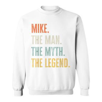 Mike Man Myth Legend Funny Best Name Mike Sweatshirt | Mazezy