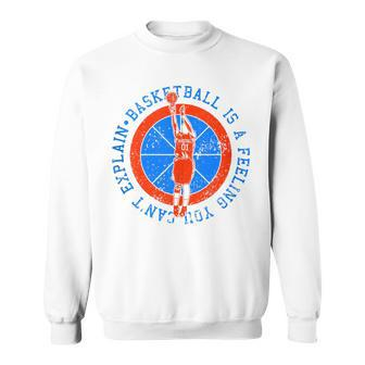 Motivational Basketball Player Quote Basketball Is A Feeling Sweatshirt | Mazezy