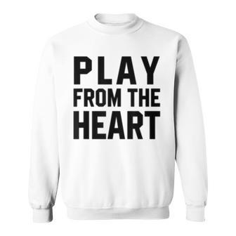 Motivational Volleyball Quotes Play From The Heart Coach Sweatshirt | Mazezy