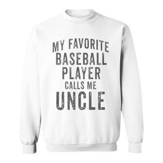 My Favorite Baseball Player Calls Me Uncle Vintage Design Sweatshirt | Mazezy