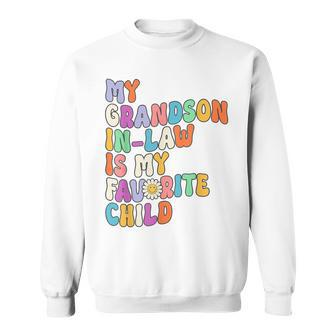 My Grandson In Law Is My Favorite Child Family Humor Groovy Sweatshirt - Seseable