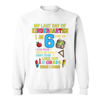 My Last Day Of Kindergarten 1St Grade Here I Come So Long Sweatshirt | Mazezy