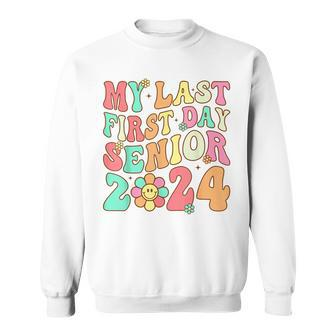 My Last First Day Senior 2024 Class Of 2024 Back To School Sweatshirt - Monsterry AU